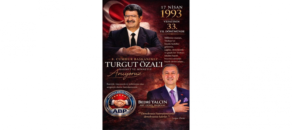 Bedri Yalçın: Turgut Özal’ı Rahmet ve Minnetle Anıyoruz - GÜNDEM - İnternetin Ajansı