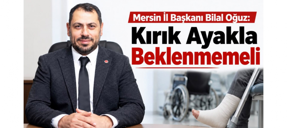 Oğuz: Kırık Ayakla Beklenmemeli - GÜNDEM - İnternetin Ajansı