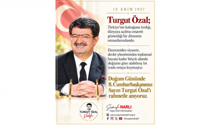Semih Narlı: Turgut Özal Türkiye’nin Değişim Yolculuğunda İz Bıraktı - GÜNDEM - İnternetin Ajansı